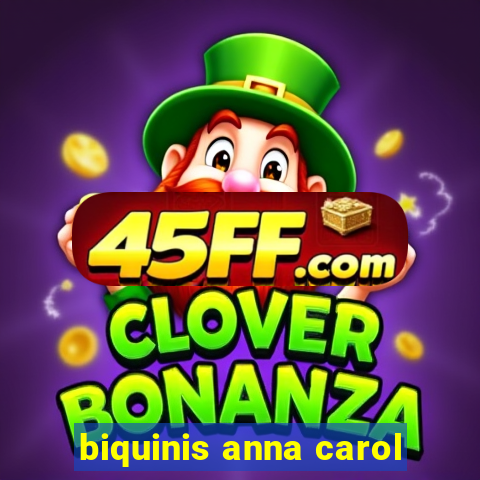 biquinis anna carol